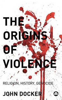 The Origins of Violence: Religion, History and Genocide