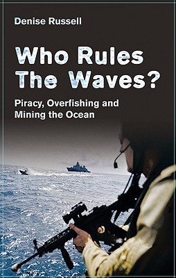 Who Rules the Waves: Piracy, Overfishing and Mining the Oceans
