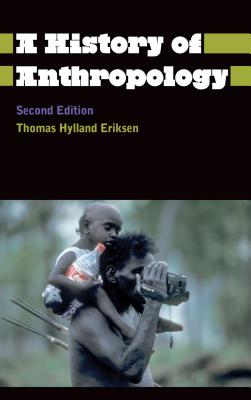 A History of Anthropology (Anthropology, Culture and Society)