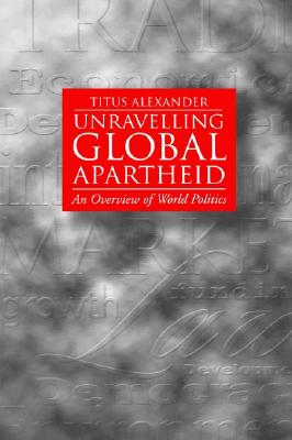 Unravelling Global Apartheid: An Overview of World Politics