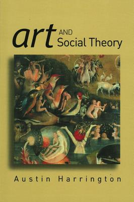 Image for Art and Social Theory: Sociological Arguments in Aesthetics