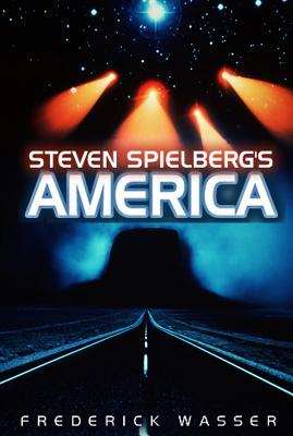 Steven Spielberg's America (America Through the Lens)