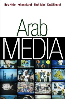 Arab Media: Globalization and Emerging Media Industries (Global Media and Communication)