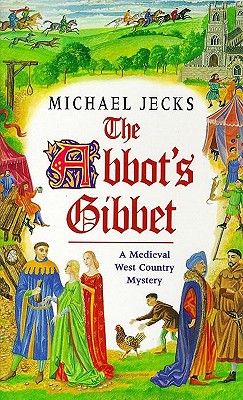 The Abbot's Gibbet: A Medieval West Country Mystery (Knights Templar)