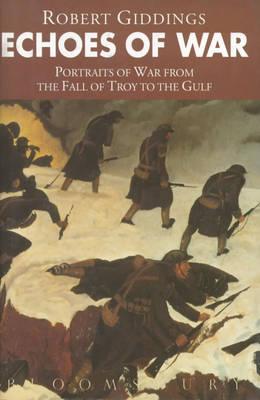 Echoes of War : Portraits of War from the Fall of Troy to the Gulf
