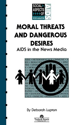 Moral Threats and Dangerous Desires (Social Aspects of AIDS)