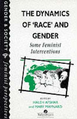 The Dynamics Of Race And Gender: Some Feminist Interventions (Feminist Perspectives on the Past and Present)