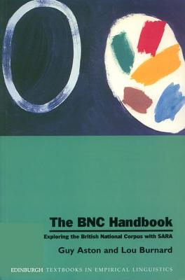 The BNC Handbook: Exploring the British National Corpus with SARA