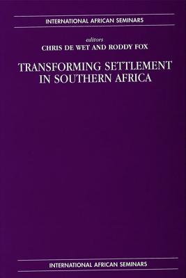 Transforming Settlement in Southern Africa (International African Seminars EUP)