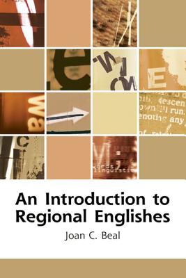 An Introduction to Regional Englishes: Dialect Variation in England (Edinburgh Textbooks on the English Language)
