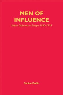 Men of Influence: Stalin's Diplomats in Europe, 1930-1939