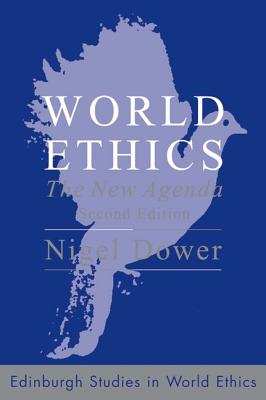 World Ethics: The New Agenda (Edinburgh Studies in World Ethics)