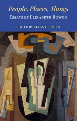 People, Places, Things Essays by Elizabeth Bowen