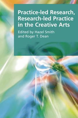 Practice-led Research, Research-led Practice in the Creative Arts (Research Methods for the Arts and the Humanities)