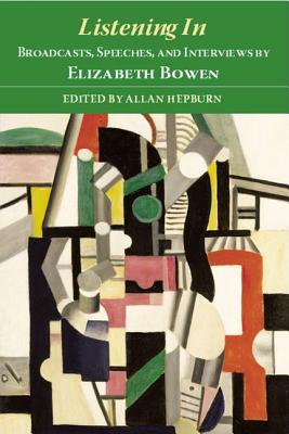 Listening In: Broadcasts, Speeches, and Interviews by Elizabeth Bowen