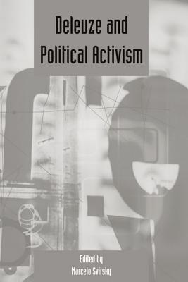 Deleuze and Political Activism: Deleuze Studies Volume 4: 2010 (Supplement) (Deleuze Studies Special Issues)