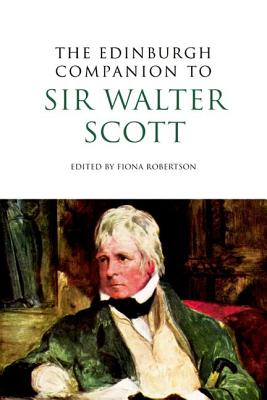 The Edinburgh Companion to Sir Walter Scott (Edinburgh Companions to Scottish Literature)