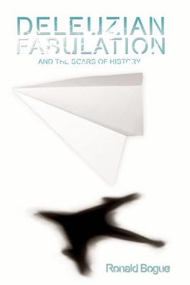 Deleuzian Fabulation and the Scars of History (Plateaus -- New Directions in Deleuze Studies)