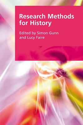 Research Methods for History (Research Methods for the Arts and the Humanities)