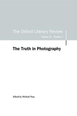 The Truth in Photography: Oxford Literary Review Volume 32, Issue 2 (Oxford Literary Review Special Issues)