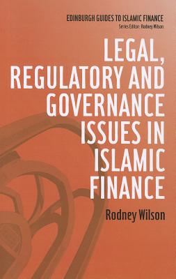 Legal, Regulatory and Governance Issues in Islamic Finance (Edinburgh Guides to Islamic Finance)