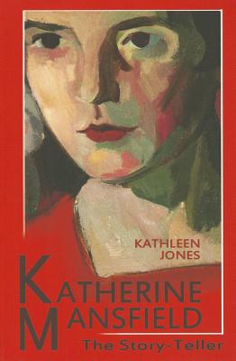 Katherine Mansfield: The Story-Teller