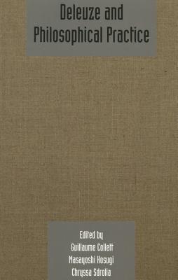 Deleuze and Philosophical Practice: Deleuze Studies Volume 7, Issue 2 (Deleuze Studies Special Issues)