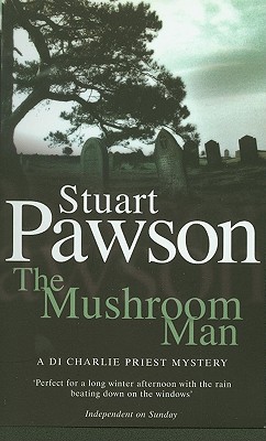 Mushroom Man (Detective Inspector Charlie Priest Mystery)