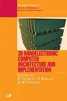 3D Nanoelectronic Computer Architecture and Implementation (Series in Materials Science and Engineering)