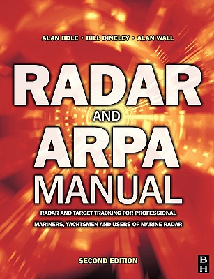 Radar And ARPA Manual: Radar And Target Tracking For Professional Mariners, Yachtsmen And Users Of Marine Radar
