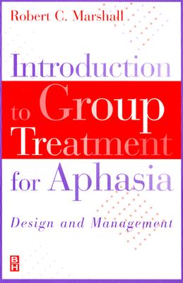 Introduction to Group Treatment for Aphasia: Design and Management