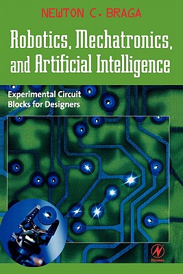 Robotics, Mechatronics, and Artificial Intelligence: Experimental Circuit Blocks for Designers