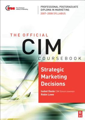 CIM Coursebook Strategic Marketing Decisions 2007 - 2008