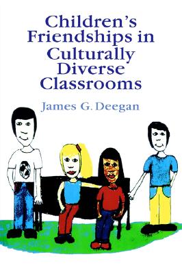 Children's Friendships In Culturally Diverse Classrooms (The World of Childhood and Adolescence)