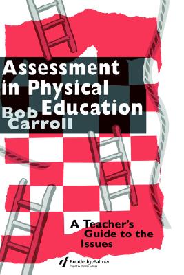 Assessment in Physical Education: A Teacher's Guide to the Issues
