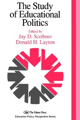 The Study Of Educational Politics (Education Policy Perspectives)