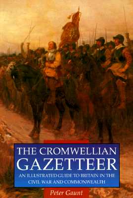 The Cromwellian Gazetteer: An Illustrated Guide to Britain in the Civil War and Commonwealth (Sutton History Paperbacks)