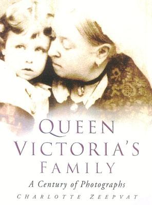 Queen Victoria's Family A Century of Photographs