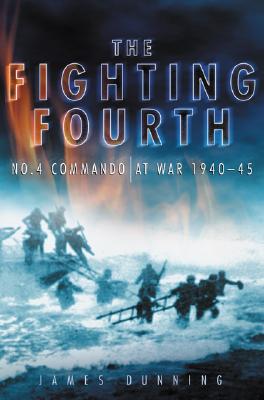 The Fighting Fourth: No.4 Commando at War 1940-45