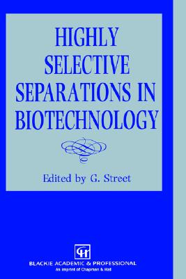 Highly Selective Separations in Biotechnology