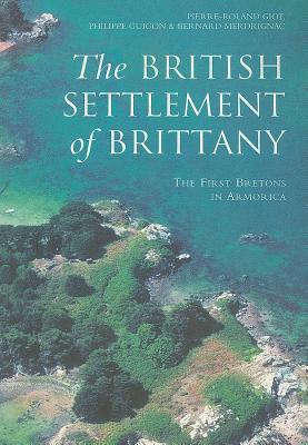 The British Settlement of Brittany: The First Bretons in Armorica