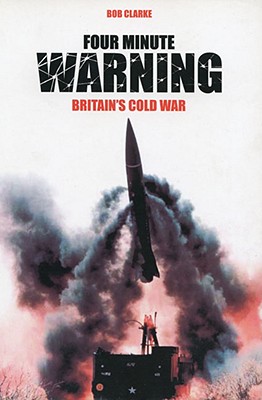 Four Minute Warning: Britain's Cold War
