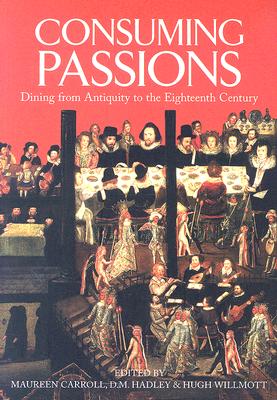 Consuming Passions: Dining from Antiquity to the Eighteenth Century