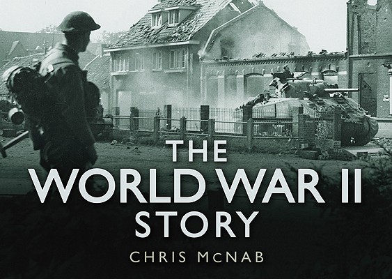 The World War II Story (Story of) [Hardcover] McNab, Chris