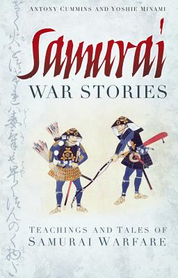 Samurai War Stories: Teachings and Tales of Samurai Warfare