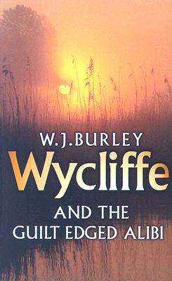 Wycliffe and the Guilt Edged Alibi