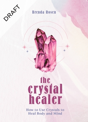 The Crystal Healer: How to Use Crystals to Heal Body and Mind