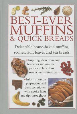 Image for Best-Ever Muffins & Quick Breads: Delectable Home-Baked muffinc, scones, fruit loaves and quick breads