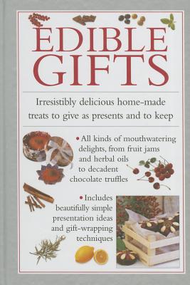 Image for Edible Gifts: Irresistibly delicious home-made treats to give as presents and to keep
