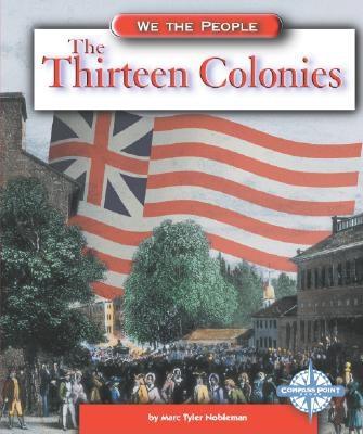The Thirteen Colonies (We the People: Exploration and Colonization)